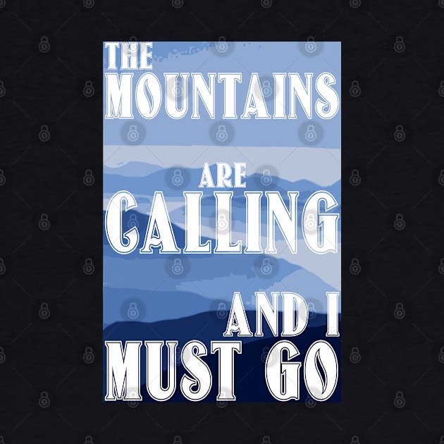 The Mountains Are Calling And I Must Go by bumblethebee